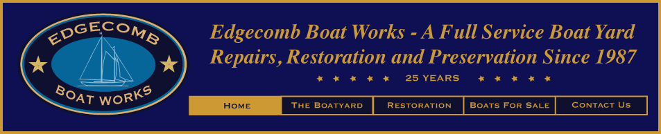 Edgecomb Boat Works - A Full Service Boat Yard - Repairs, Restoration and Preservation Since 1987